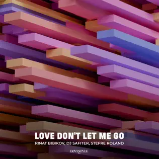 Музыка Rinat Bibikov - Love Don't Let Me Go (feat. DJ Safiter & Stefre Roland)