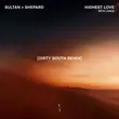 Музыка Sultan + Shepard & Lanks - Highest Love (Dirty South Remix)
