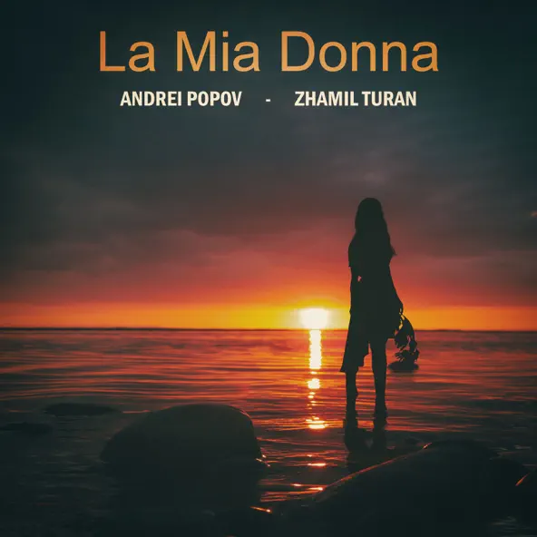 Музыка Andrei Popov - La Mia Donna (feat. Zhamil Turan)