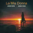 Музыка Andrei Popov - La Mia Donna (feat. Zhamil Turan)