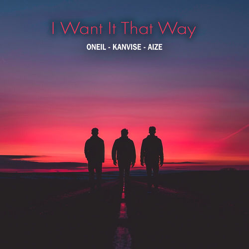Музыка Oneil - I Want It That Way (feat. Kanvise & Aize)