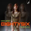 Музыка Vicky Who? - Eighty Six (Benny Benassi Remix)