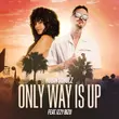 Музыка Robin Schulz - Only Way Is Up (feat. Izzy Bizu)