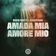 Музыка Robin White - Amada Mia, Amore Mio (feat. Audiosonik)