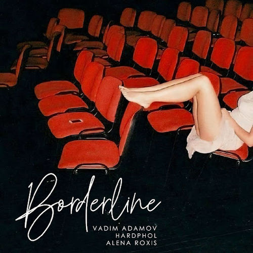 Музыка Vadim Adamov - Borderline (feat. Hardphol & Alena Roxis)