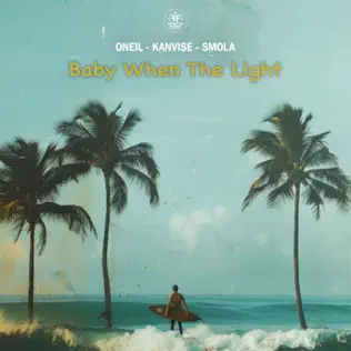 Музыка Oneil - Baby When The Light (feat. Kanvise & Smola)