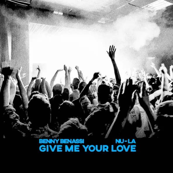 Музыка Benny Benassi - Give Me Your Love (feat. Nu-La)