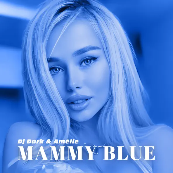 Музыка DJ Dark - Mammy Blue (feat. Amelie)