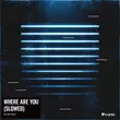 Музыка Otnicka - Where Are You (Slowed)
