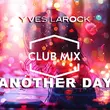 Музыка Yves Larock - Another Day (Club Mix)