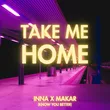 Музыка Inna & Makar - Take Me Home (Know You Better)
