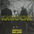 Музыка Francuz - Катарсис (feat. Balsam)
