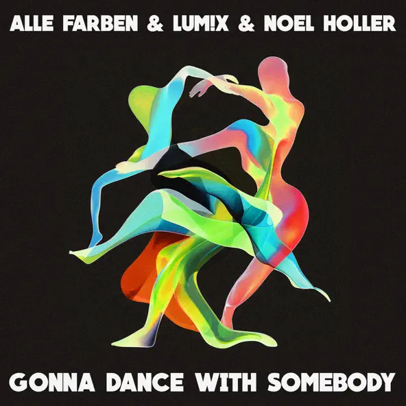 Музыка Alle Farben - Gonna Dance With Somebody (feat. Lum!x & Noel Holler)