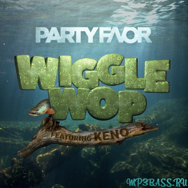 Музыка Party Favor - Wiggle Wop (feat. Fly Boi Keno)