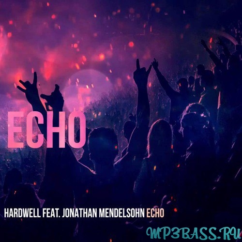 Музыка Hardwell feat. Jonathan Mendelsohn - Echo (Euphorizer Remix)
