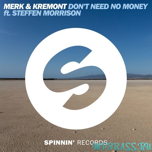 Музыка Merk & Kremont feat. Steffen Morrison - Dont Need No Money (Original Mix)