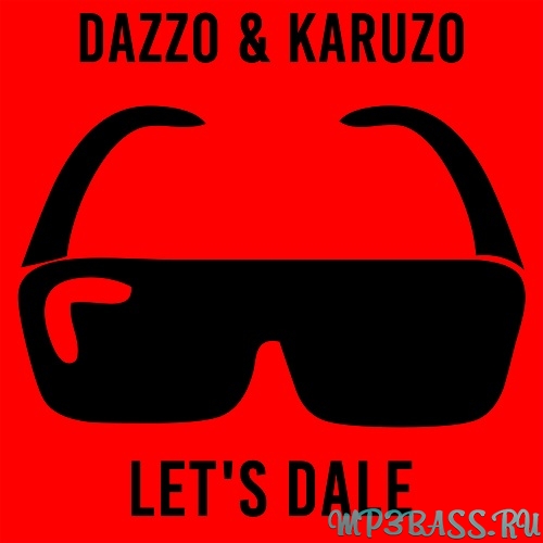 Музыка Dazzo - Let's Dale (feat. Karuzo)