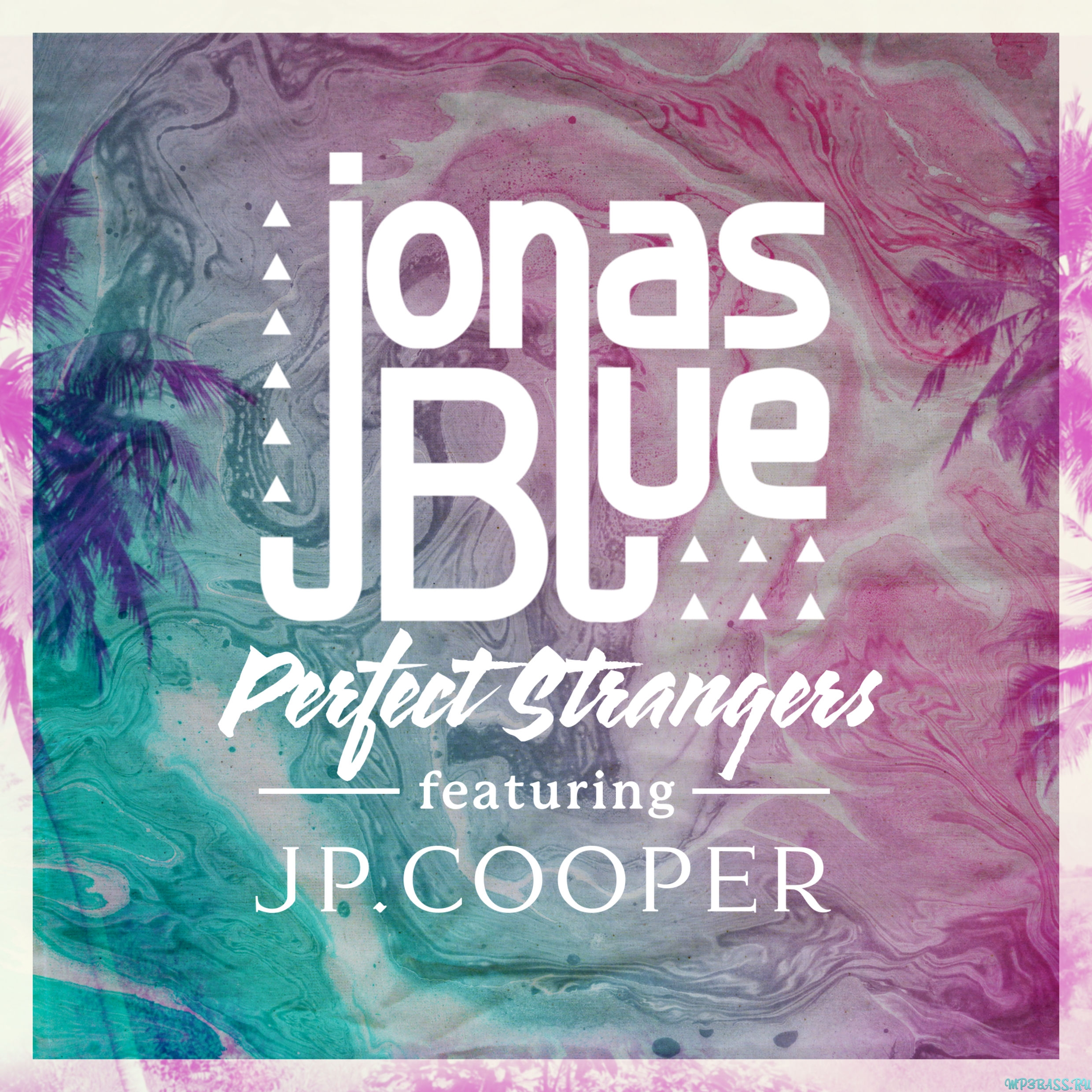 Музыка Jonas Blue - Perfect Strangers (feat. JP Cooper)