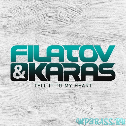 Музыка Filatov & Karas - Tell It To My Heart (Extended Mix)