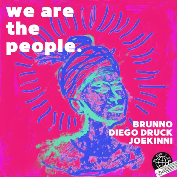 Музыка Joe Kinni & Diego Druck feat. Brunno (BR) - We Are The People (Extended Mix)