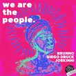 Музыка Joe Kinni & Diego Druck feat. Brunno (BR) - We Are The People (Extended Mix)