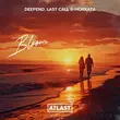 Музыка Deepend - Bloom (feat. Last Call & Horxata)