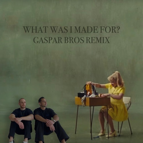 Музыка Billie Eilish - What Was I Made For (Gaspar Bros Remix)