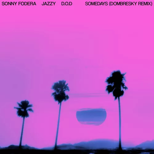 Музыка Sonny Fodera & Jazzy feat. D.O.D - Somedays (Dombresky Remix)