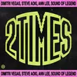 Музыка Dimitri Vegas - 2 Times (feat. Steve Aoki & Sound Of Legend & Ann Lee)