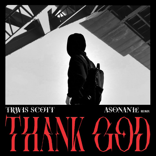 Музыка Travis Scott - Thank God (Asonante Remix)
