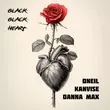 Музыка Oneil - Black Black Heart (feat. Kanvise & Danna Max)