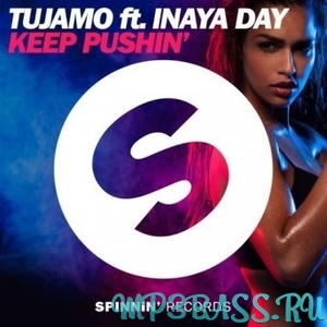 Музыка Tujamo feat. Inaya Day - Keep Pushin (Extended Mix)