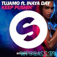 Музыка Tujamo feat. Inaya Day - Keep Pushin (Extended Mix)