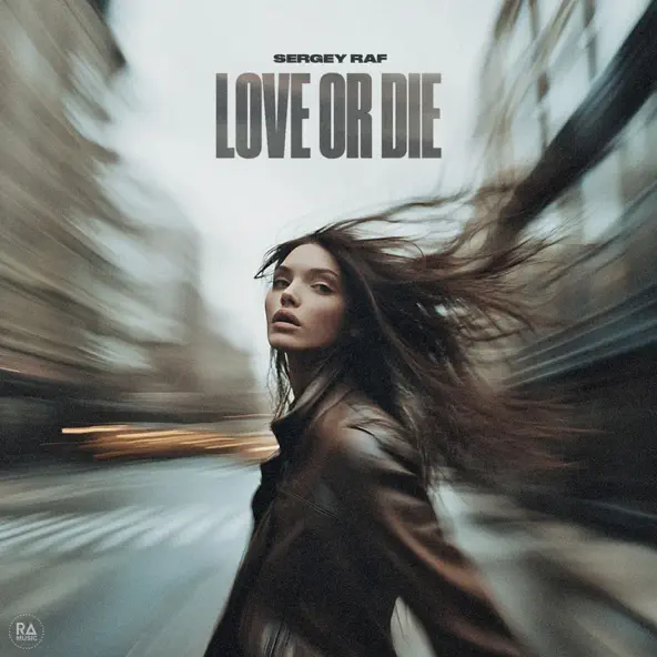Музыка Sergey Raf - Love Or Die