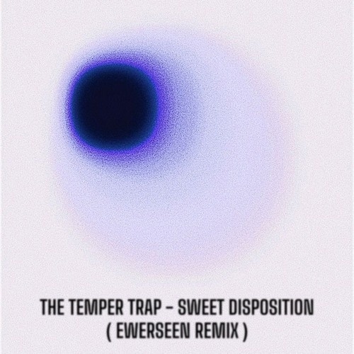 Музыка The Temper Trap - Sweet Disposition (Ewerseen Remix)