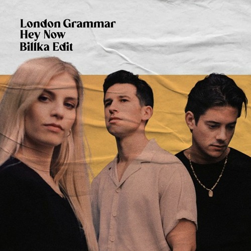 Музыка London Grammar - Hey Now (Billka Edit)