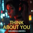 Музыка Alex Menco - Think About You (feat. Dmitrii G)