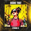Музыка Strong R. - Shake That (Extended Mix)