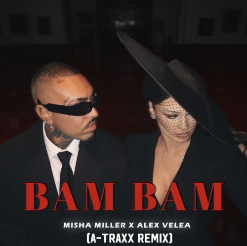 Музыка Misha Miller & Alex Velea - Bam Bam (A-Traxx Remix)