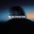 Музыка Malou & James Carter feat. Keanler - Better Than Nothing (Extended Mix)