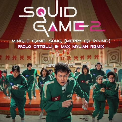 Музыка Squid Game 2 - Mingle Game Song (Paolo Ortelli & Max Mylian Remix)