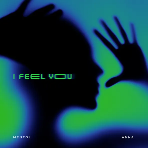 Музыка Mentol - I Feel You (feat. Anna)