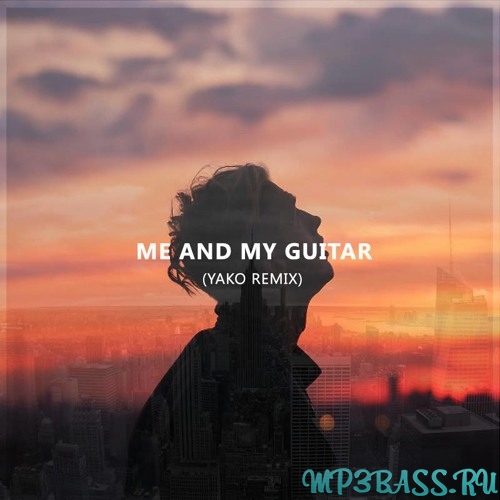 Музыка Tep No - Me And My Guitar (Yako Remix)