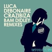Музыка Crazibiza, Luca Debonaire - Bam Didley(Crazibiza RIO Mix)