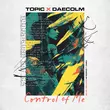 Музыка Topic - Control Of Me (feat. Daecolm)