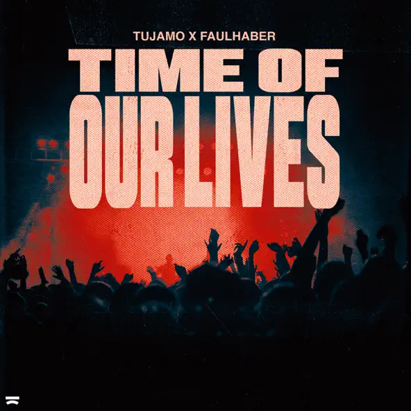 Музыка Tujamo - Time Of Our Lives (feat. Faulhaber)