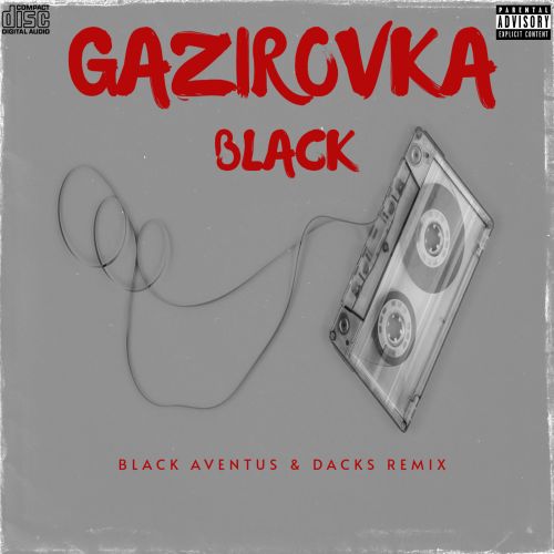 Музыка Gazirovka - Black (Black Aventus & Dacks Remix)