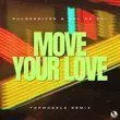 Музыка Pulsedriver & Sal De Sol - Move Your Love (Topmodelz Remix)