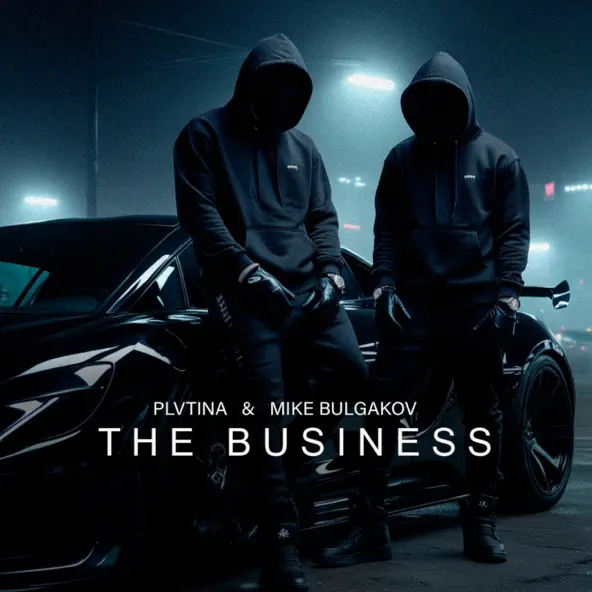 Музыка Plvtina - The Business (feat. Mike Bulgakov)