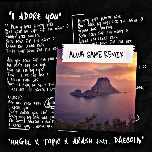 Музыка Hugel & Topic feat. Arash - I Adore You (Alwa Game Remix)